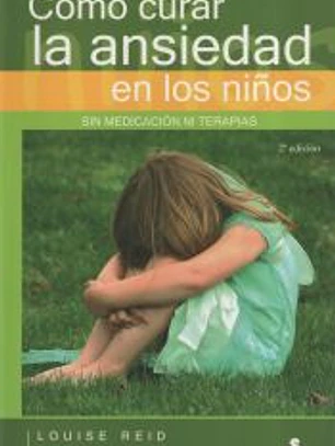 Cómo curar la ansiedad en los niños sin medicación ni terapias