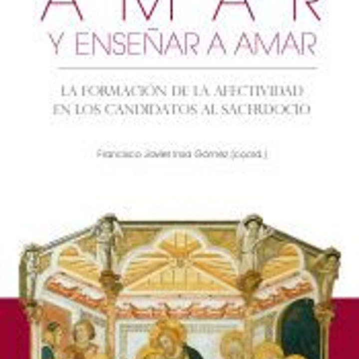 AMAR Y ENSEÑAR A AMAR. LA FORMACION DE LA AFECTIVIDAD 1