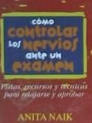COMO CONTROLAR LOS NERVIOS ANTE UN EXAMEN