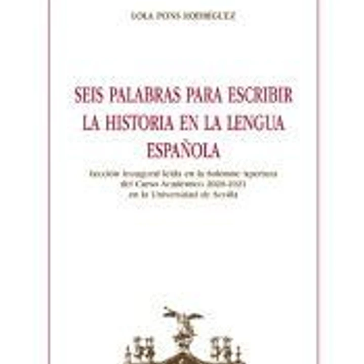 Seis palabras para escribir la Historia en la lengua española 1