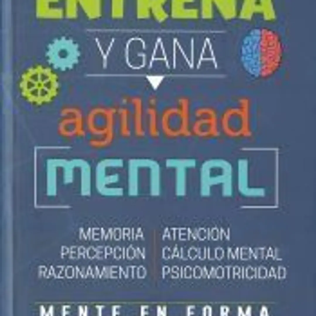 Entrena tu mente. Entrena y gana agilidad mental 1