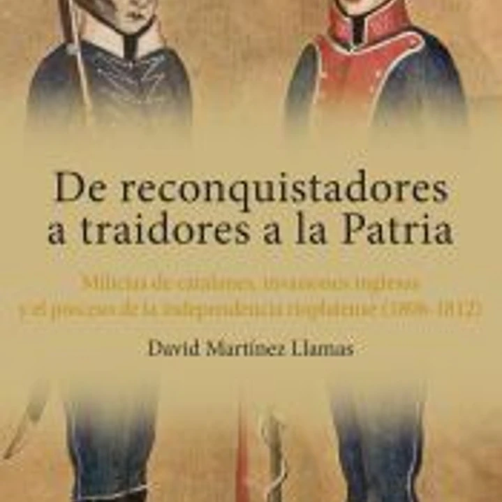 De reconquistadores a traidores a la Patria 1