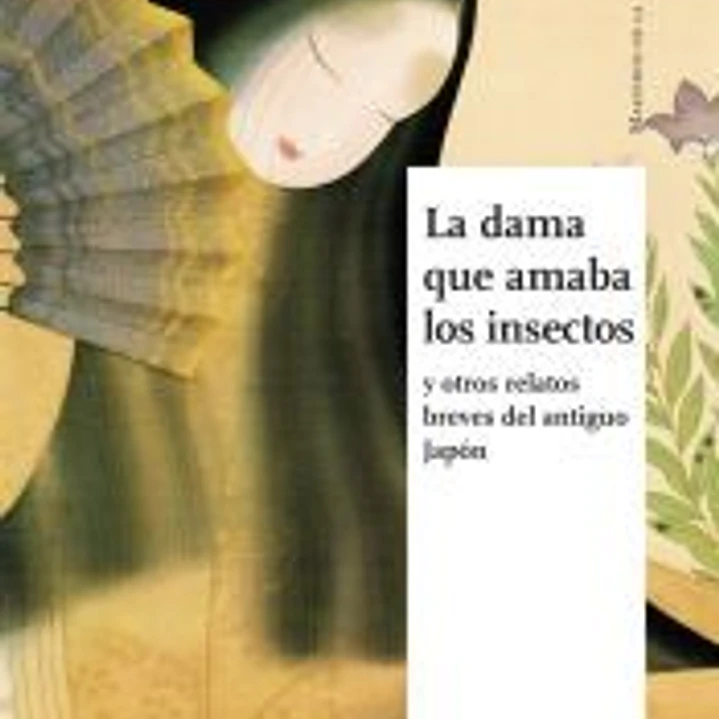 La dama que amaba los insectos : Y otros relatos breves del antiguo Japón 1