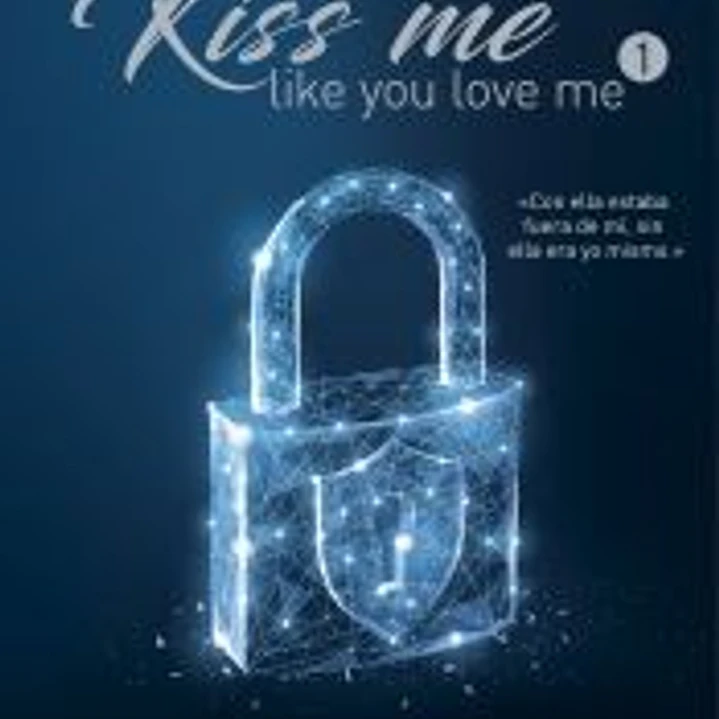 Que comience el juego (Kiss me like you love me 1) 1