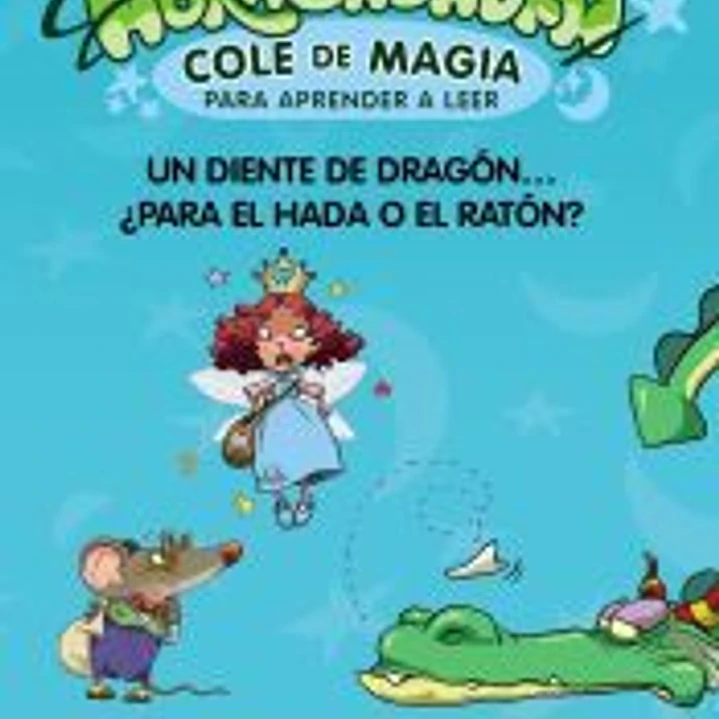 Abracadabra, Cole de Magia para aprender a leer, 7. Un diente de dragón... ¿para el Hada o el Ratón? 1