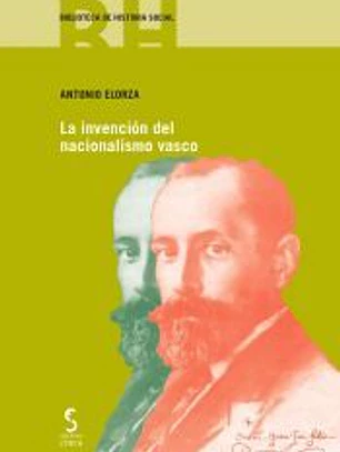 La invención del nacionalismo vasco: Del tradicionalismo a la soberanía