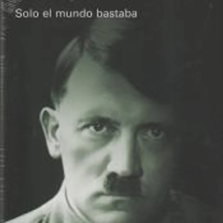 Hitler: Solo el mundo bastaba 1