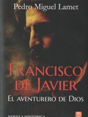 Francisco de Javier, el aventurero de Dios