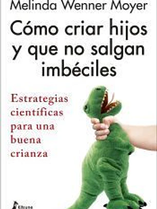 Cómo criar hijos y que no salgan imbéciles