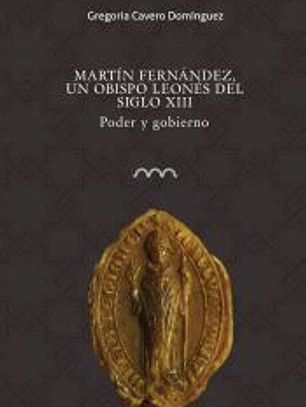 Martín Fernández, un obispo leonés del siglo XIII: Poder y gobierno