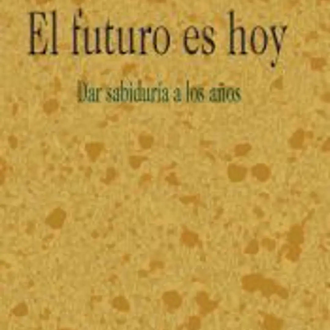 El futuro es hoy. Dar sabiduría los años 1