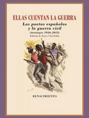 Ellas cuentan la guerra. Las poetas españolas y la guerra civil