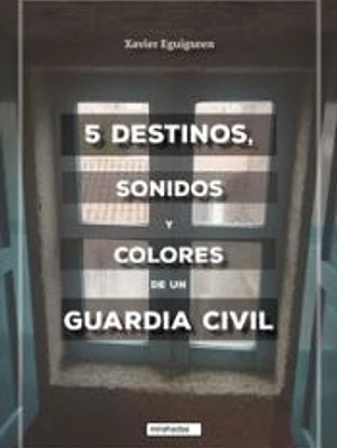 5 destinos, sonidos y colores de un guardia civil
