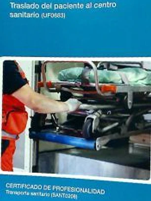 Traslado del paciente al centro sanitario. Certificados de profesionalidad. Transporte sanitario
