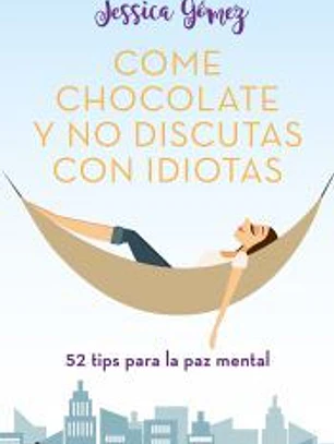 Come chocolate y no discutas con idiotas