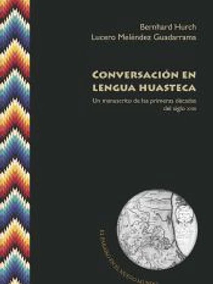 Conversación en lengua huasteca: un manuscrito de las primeras décadas del siglo XVIII