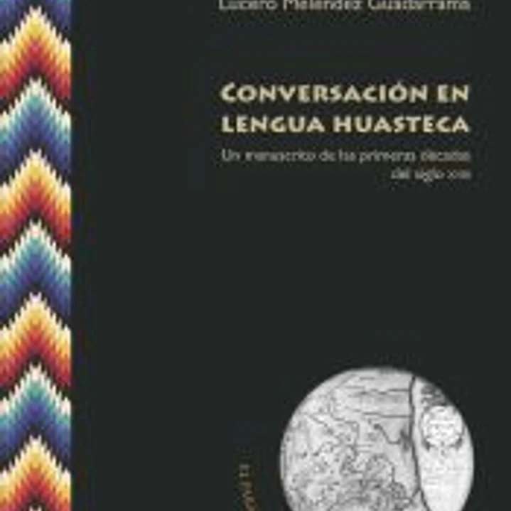 Conversación en lengua huasteca: un manuscrito de las primeras décadas del siglo XVIII 1