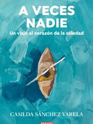 A veces nadie: Un viaje al corazón de la soledad