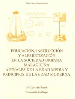 Educación, instrucción y alfabetización en la sociedad urbana malagueña a finales de la edad media y principios de la edad moderna
