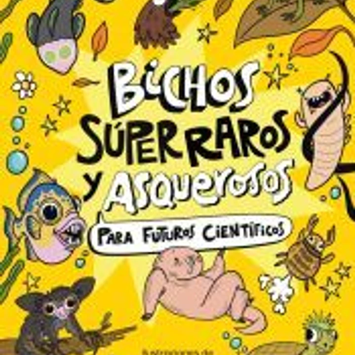 Bichos súper raros y asquerosos para futuros científicos 1
