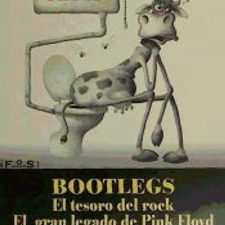 Bootlegs: el tesoro de rock. El gran legado de Pink Floyd 1
