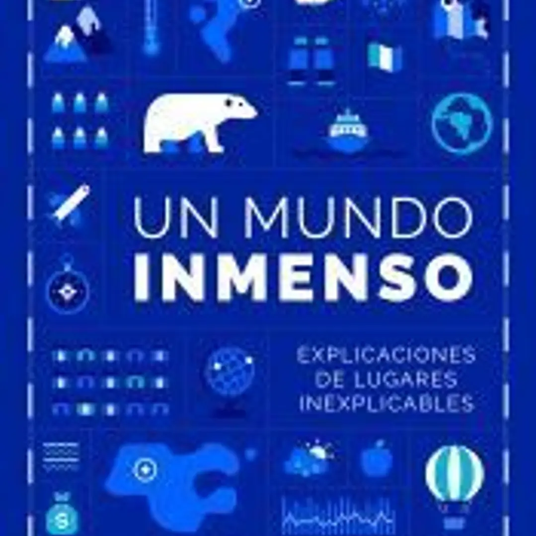 Un mundo inmenso 1: Explicaciones de lugares inexplicables 1