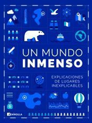 Un mundo inmenso 1: Explicaciones de lugares inexplicables