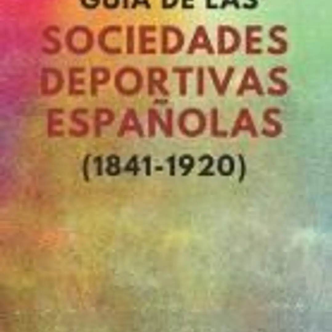 GuÍa De Las Sociedades Deportivas EspaÑolas (1841-1920) 1