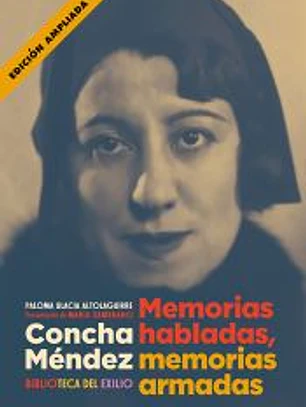 Concha Méndez. Memorias habladas, memorias armadas