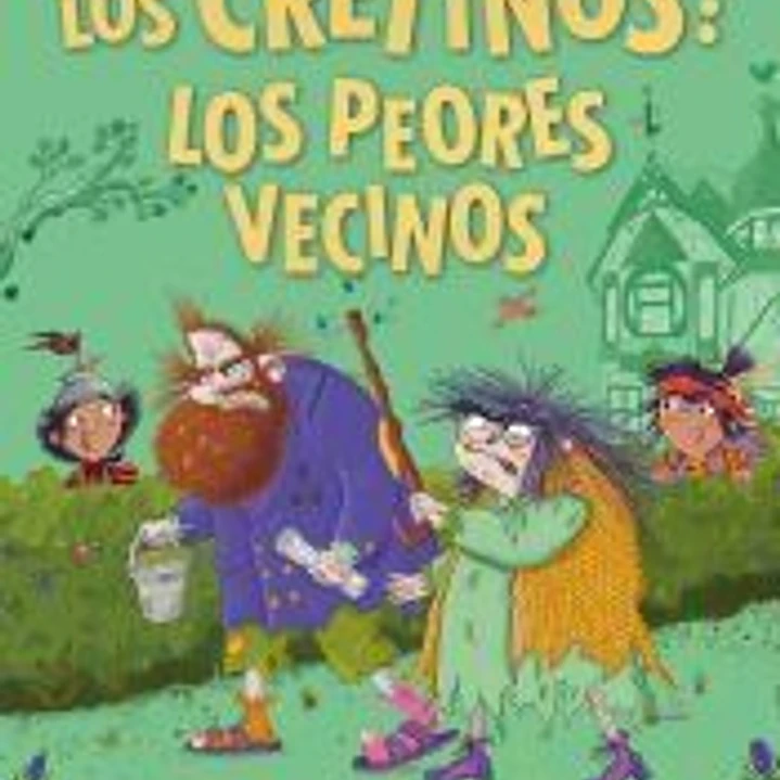Los Cretinos: los peores vecinos (Colección Alfaguara Clásicos) 1