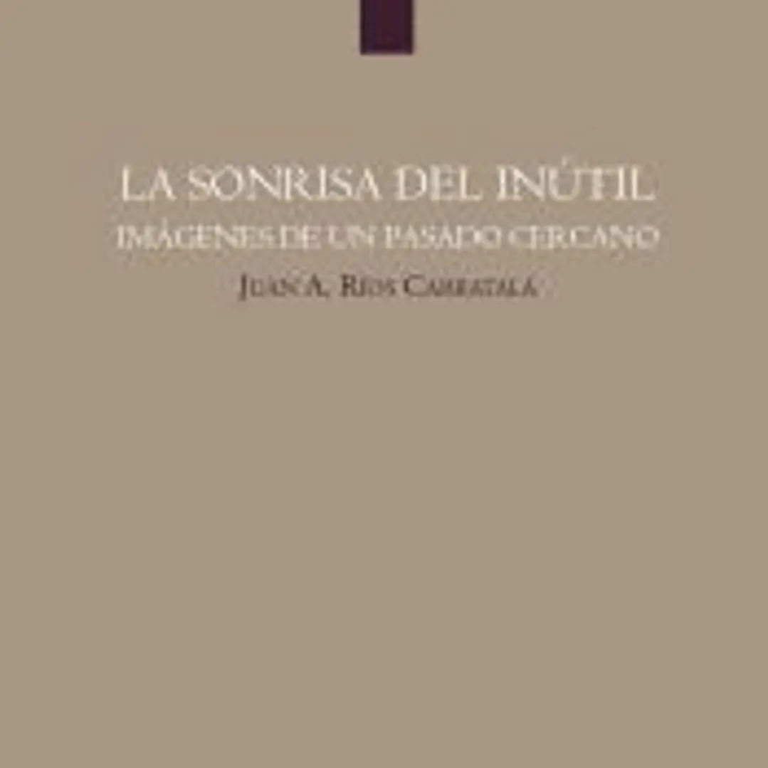 La sonrisa del inútil. Imágenes de un pasado cercano 1