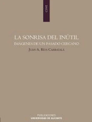La sonrisa del inútil. Imágenes de un pasado cercano