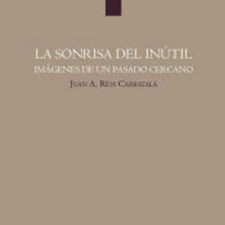 La sonrisa del inútil. Imágenes de un pasado cercano 1