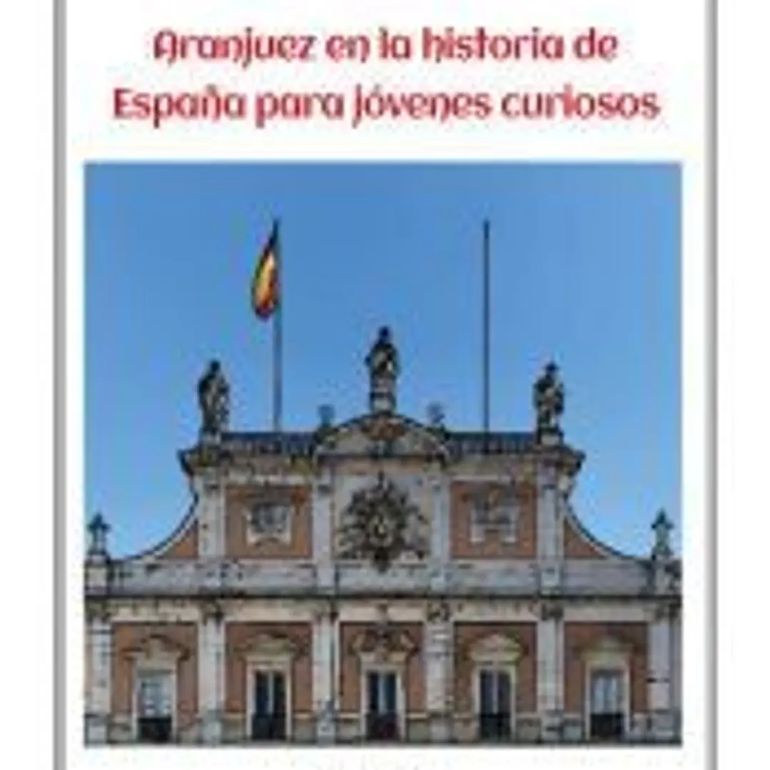 Aranjuez en la historia de España para jóvenes curiosos 1