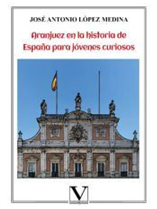 Aranjuez en la historia de España para jóvenes curiosos
