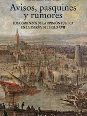 Avisos, pasquines y rumores: los comienzos de la opinión pública en la España del siglo XVII