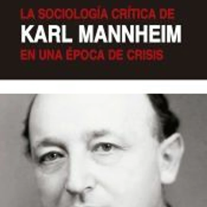 La sociología crítica de Karl Mannheim en una época de crisis 1