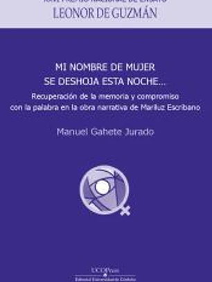 Mi nombre de mujer se deshoja esta noche...: Recuperación de la memoria y compromio con la palabra en la obbra narrativa de Mariluz Escribano
