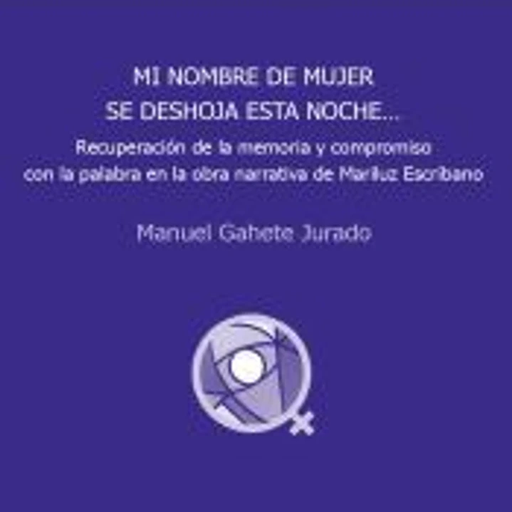 Mi nombre de mujer se deshoja esta noche...: Recuperación de la memoria y compromio con la palabra en la obbra narrativa de Mariluz Escribano 1