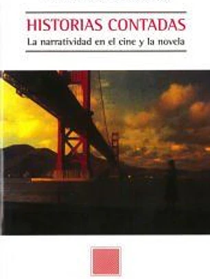 Historias contadas. La narratividad en el cine y la novela