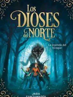 Los dioses del norte. La leyenda del bosque sin fin (Los dioses del norte 1)