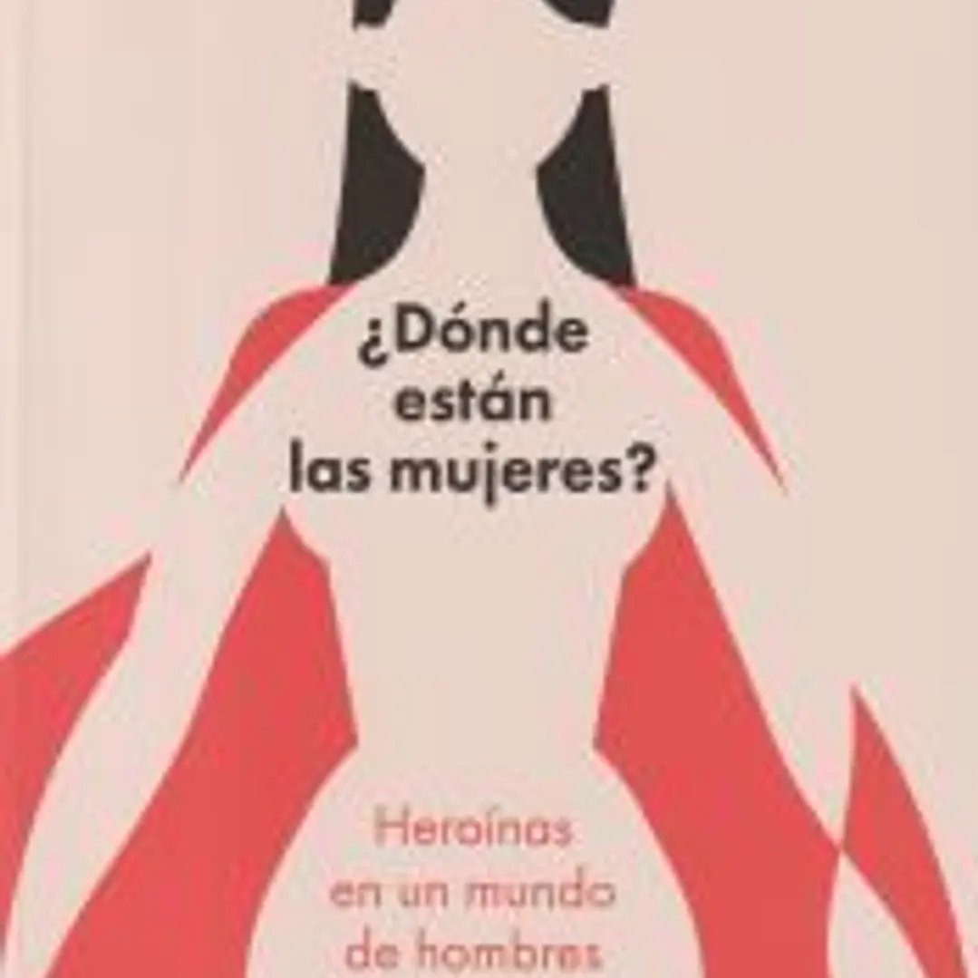 ¿Dónde están las mujeres?: Heroínas en un mundo de hombres 1