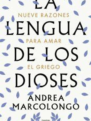 La lengua de los dioses: Nueve razones para amar el griego