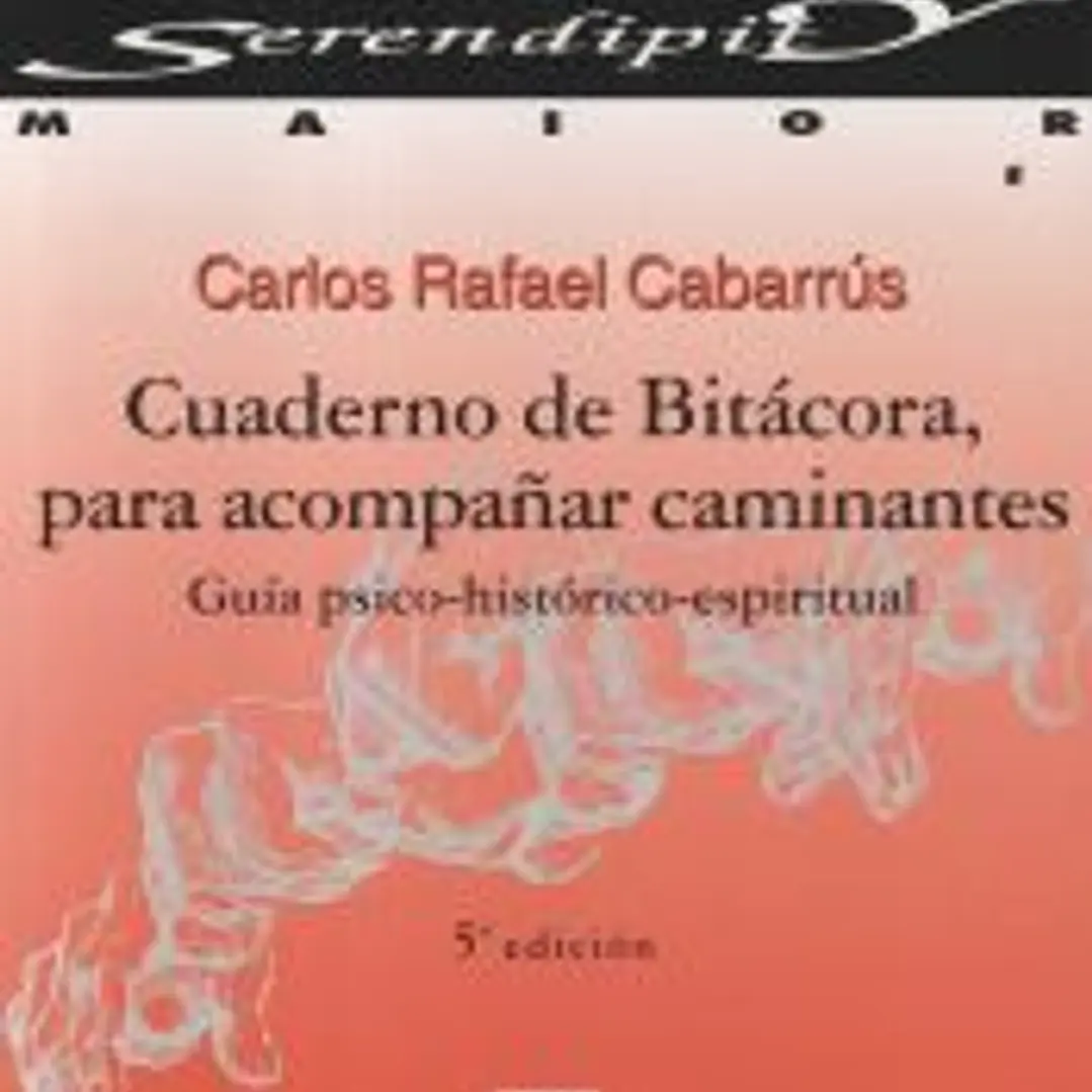 CUADERNO DE BITÁCORA, PARA ACOMPAÑAR CAMINANTES. GUÍA PSICO-HISTÓRICO-ESPIRITUAL 1