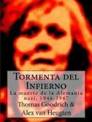Tormenta del Infierno: La Muerte de La Alemania Nazi, 1944-1947