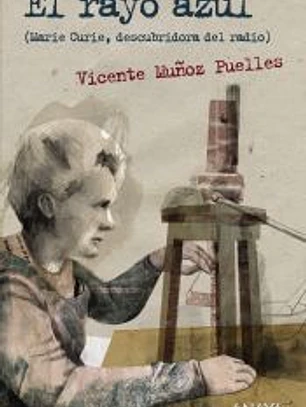 El rayo azul: (Marie Curie, descubridora del radio)