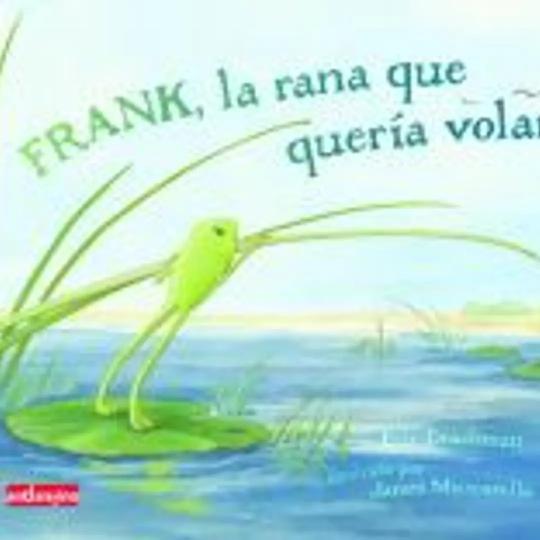 FRANK, LA RANA QUE QUERÍA VOLAR. 1