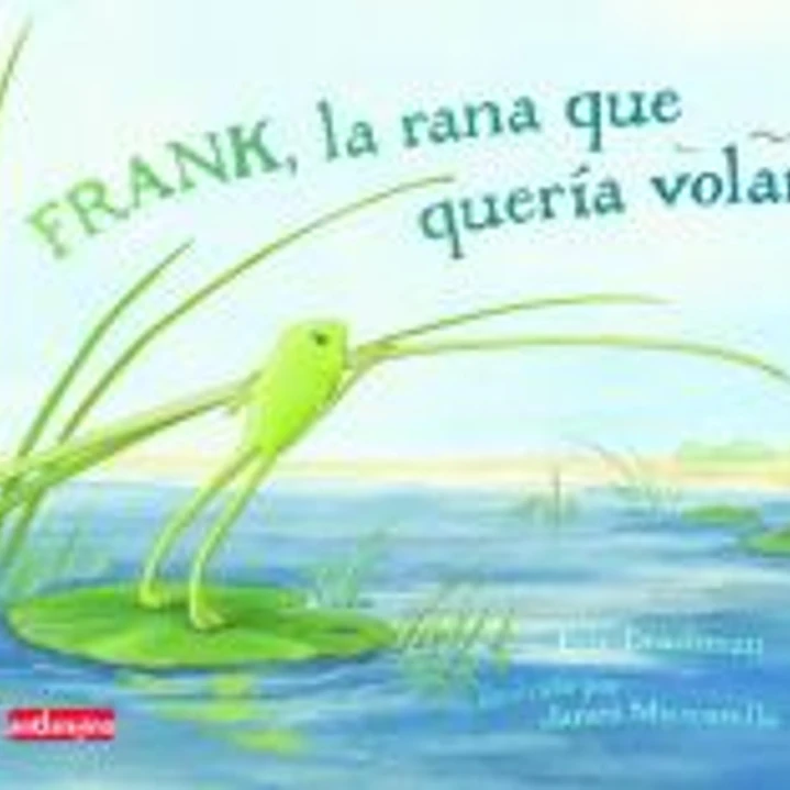 FRANK, LA RANA QUE QUERÍA VOLAR. 1
