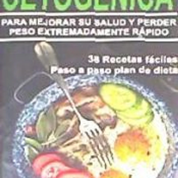 Dieta Cetogenica Aprenda a Utilizar La Dieta Cetogenica Para Mejorar Su Salud y Perder Peso Extremadamente Rapido ! 1