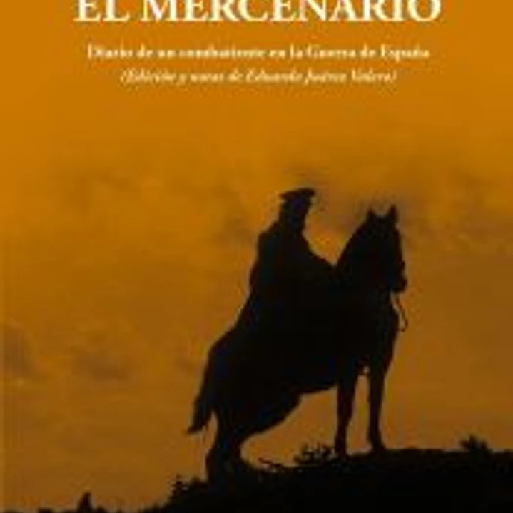 El Mercenario: Diario de un combatiente en la Guerra de España 1